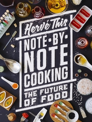 Note-By-Note Cooking: The Future of Food by This, Herv&#233;