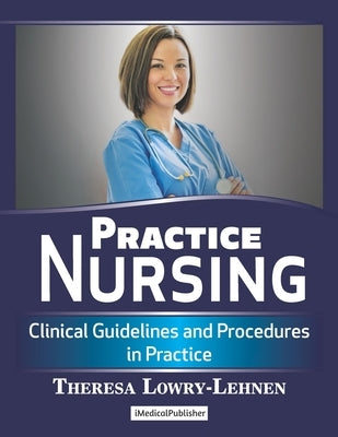 Practice Nursing: Clinical Guidelines and Procedures in Practice by Lowry-Lehnen, Theresa