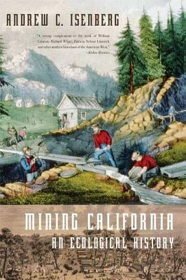 Mining California: An Ecological History by Isenberg, Andrew C.