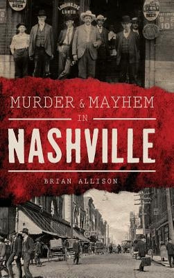 Murder & Mayhem in Nashville by Allison, Brian