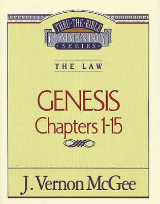 Thru the Bible Vol. 01: The Law (Genesis 1-15): 1 by McGee, J. Vernon