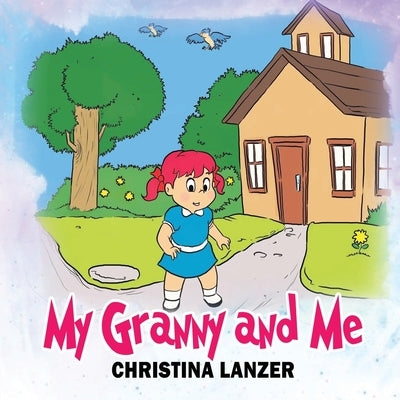 My Granny and Me by Lanzer, Christina