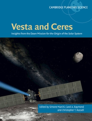 Vesta and Ceres: Insights from the Dawn Mission for the Origin of the Solar System by Marchi, Simone