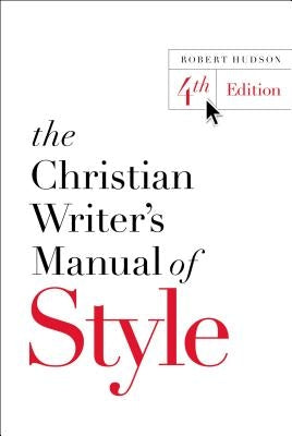 The Christian Writer's Manual of Style by Hudson, Robert