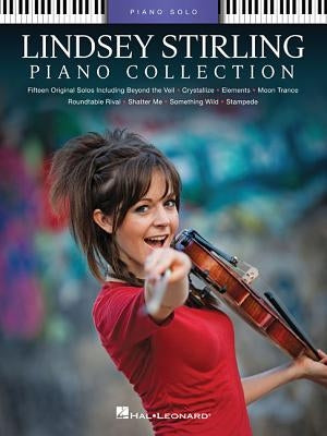 Lindsey Stirling - Piano Collection: 15 Piano Solo Arrangements by Stirling, Lindsey