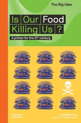 Is Our Food Killing Us?: A Primer for the 21st Century by Manning, Joy