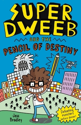 Super Dweeb and the Pencil of Destiny by Bradley, Jess