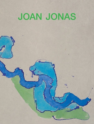 Joan Jonas: Next Move in a Mirror World by Jonas, Joan