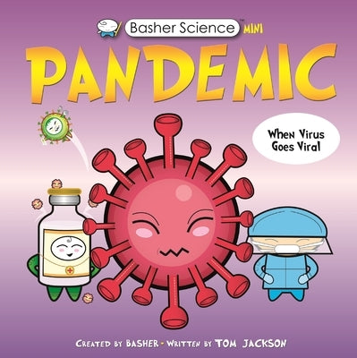 Basher Science Mini: Pandemic by Jackson, Tom