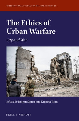 The Ethics of Urban Warfare: City and War by Stanar, Dragan