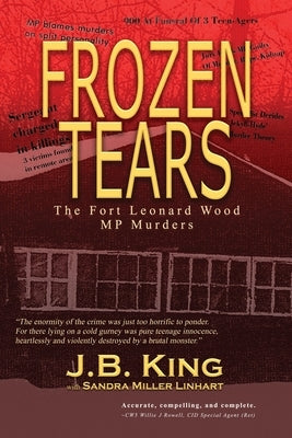 Frozen Tears: The Fort Leonard Wood MP Murders by King, J. B.