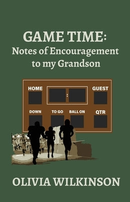 Game Time: Notes of Encouragement to my Grandson by Wilkinson, Olivia