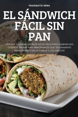 El Sándwich Fácil Sin Pan by Frasquito Dena