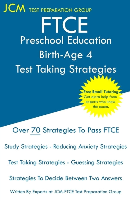 FTCE Preschool Education Birth-Age 4 - Test Taking Strategies: FTCE 007 Exam - Free Online Tutoring - New 2020 Edition - The latest strategies to pass by Test Preparation Group, Jcm-Ftce