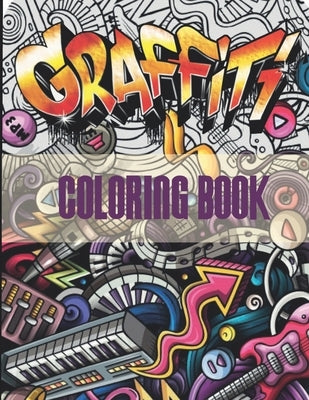Graffiti Coloring Book: An Adults Coloring Book Stress Relieving by Artec, A. Celine
