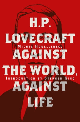 H. P. Lovecraft: Against the World, Against Life by Houellebecq, Michel