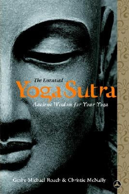 The Essential Yoga Sutra: Ancient Wisdom for Your Yoga by Roach, Geshe Michael