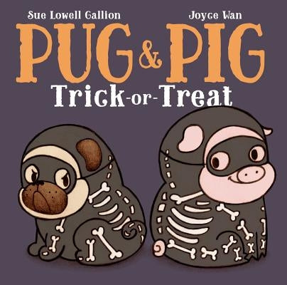 Pug & Pig Trick-Or-Treat by Gallion, Sue Lowell