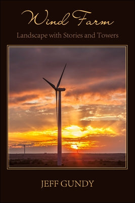 Wind Farm - Landscape with Stories and Towers by Gundy, Jeff