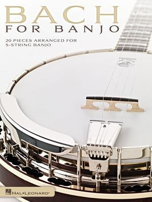 Bach for Banjo: 20 Pieces Arranged for 5-String Banjo by Bach, Johann Sebastian