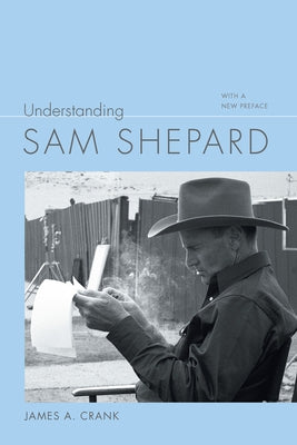 Understanding Sam Shepard: With a New Preface by Crank, James A.