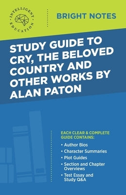 Study Guide to Cry, The Beloved Country and Other Works by Alan Paton by Intelligent Education