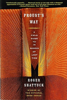 Proust's Way: A Field Guide to in Search of Lost Time by Shattuck, Roger