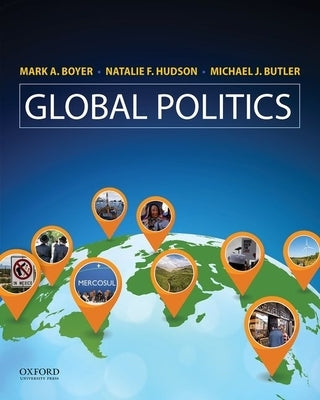 Global Politics: Applying Theory to a Complex World by Boyer, Mark A.