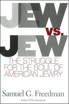 Jew vs. Jew: The Struggle for the Soul of American Jewry by Freedman, Samuel G.