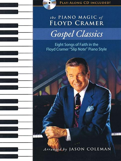The Piano Magic of Floyd Cramer: Gospel Classics: Eight Songs of Faith in the Floyd Cramer Slip Note Piano Style by Cramer, Floyd