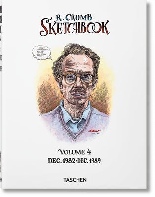 Robert Crumb. Sketchbook Vol. 4. 1982-1989 by Hanson, Dian