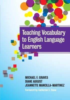 Teaching Vocabulary to English Language Learners by Graves, Michael F.