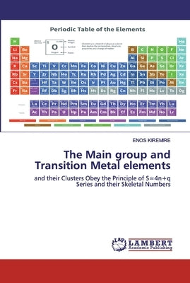 The Main group and Transition Metal elements by Kiremire, Enos