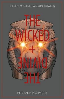 The Wicked + the Divine Volume 6: Imperial Phase II by Gillen, Kieron