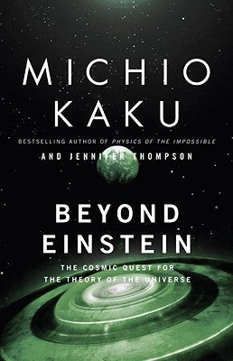 Beyond Einstein: The Cosmic Quest for the Theory of the Universe by Kaku, Michio