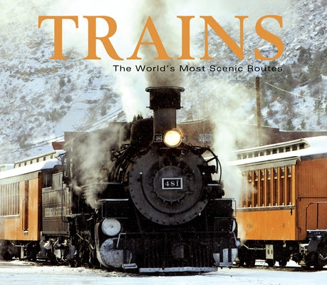 Trains: The World's Most Scenic Routes by Publications International Ltd
