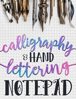 Calligraphy & Hand Lettering Notepad: Beginner Practice Workbook & Introduction to Lettering & Calligraphy by Gray &. Gold Publishing