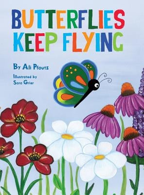 Butterflies Keep Flying by Pfautz, Ali