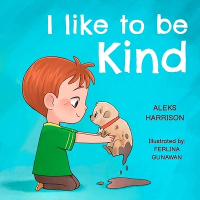 I Like To Be Kind: Children's Book About Kindness for Preschool by Harrison, Aleks