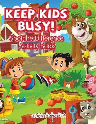 Keep Kids Busy! Spot the Difference Activity Book by For Kids, Activibooks