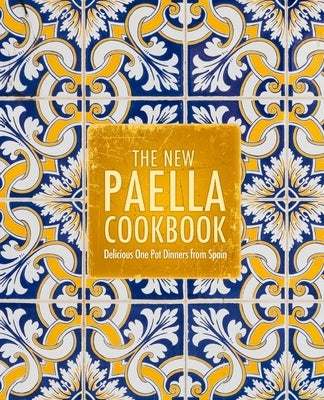 The New Paella Cookbook: Delicious One Pot Dinners from Spain by Press, Booksumo
