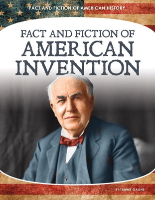 Fact and Fiction of American Invention by Gagne, Tammy