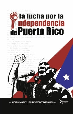 La Lucha Por La Independencia de Puerto Rico by Corretjer, Juan Antonio