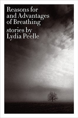 Reasons for and Advantages of Breathing: Stories by Peelle, Lydia