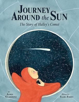 Journey Around the Sun: The Story of Halley's Comet by Gladstone, James