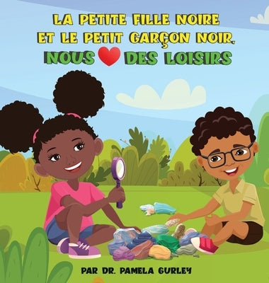 Petite Fille Noire et Petit Garçon Noir, Nous Vivons des Loisirs by Gurley, Pamela