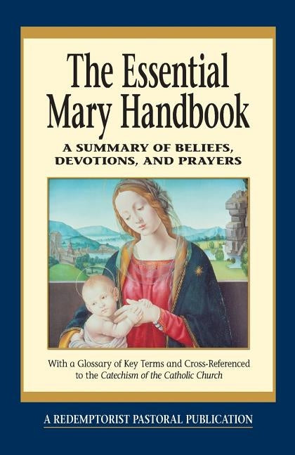 Essential Mary Handbook: A Summary of Beliefs, Devotions, and Prayers by Redemptorist Pastoral Publication
