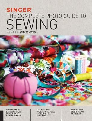 Singer: The Complete Photo Guide to Sewing by Langdon, Nancy