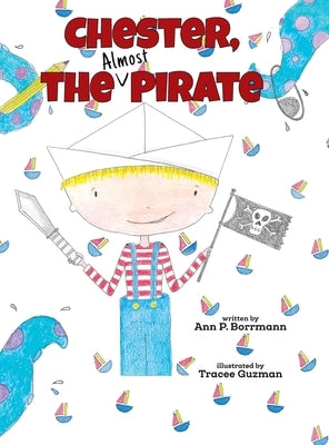 Chester the (Almost) Pirate by Borrmann, Ann P.