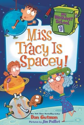 My Weirdest School #9: Miss Tracy Is Spacey! by Gutman, Dan